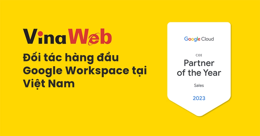 Vinaweb trở thành đối tác hàng đầu của Google cung cấp Google Workspace tại Việt Nam